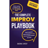 The Complete Improv Playbook: Unlock creativity & confidence with 70+ fun improv games and short & long-form improv techniques for every level to tran