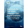 Sustainability Transition Towards a Bio-Based Economy: New Technologies, New Products, New Policies