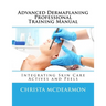 Advanced Dermaplaning Professional Training Manual: Integrating Skin Care Actives and Peels