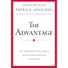 The Advantage: Why Organizational Health Trumps Everything Else in Business
