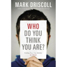 The Who Do You Think You Are?: Finding Your True Identity in Christ