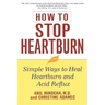 How to Stop Heartburn: Simple Ways to Heal Heartburn and Acid Reflux