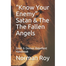"Know Your Enemy" Satan & The The Fallen Angels: Devil & Demon Repellent Handbook