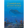 Cambrian Ocean World: Ancient Sea Life of North America