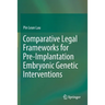 Comparative Legal Frameworks for Pre-Implantation Embryonic Genetic Interventions
