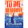 To Die Beautiful