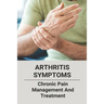 Arthritis Symptoms: Chronic Pain Management And Treatment: Tylenol Arthritis