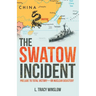The Swatow Incident: Prelude to Total Victory-Or Nuclear Disaster?