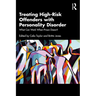 Treating High-Risk Offenders with Personality Disorder: What Can Work When Prison Doesn't