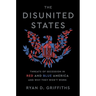 The Disunited States: Threats of Secession in Red and Blue America and Why They Won't Work