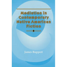 Mediation in Contemporary Native American Fiction: Volume 15