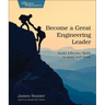 Become a Great Engineering Leader: Build Effective Skills to Lead and Grow