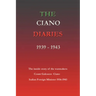 The Ciano Diaries 1939-1943: The Complete, Unabridged Diaries of Count Galeazzo Ciano, Italian Minister of Foreign Affairs, 1936-1943