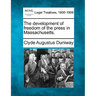 The Development of Freedom of the Press in Massachusetts.