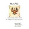 Mosaic: A Child's Recollections Of the Russian Revolution
