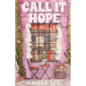 Call It Hope: A Grumpy Sunshine Billionaire Romance