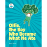 Ollie, The Boy Who Became What He Ate: Food Superhero Adventures good for babies, toddlers, young kids teaching about healthy foods, veggies, fruit -