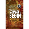 The Courage to Begin Again: Stories of Resilience, Courage, and Reinvention