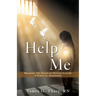 Help Me: Breaking the Bonds of Mental Illness: A Spiritual Awakening