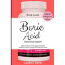Boric Acid (Feminine Health): Yeast Infections of the Vagina and Relief Symptoms Such as Itching, Burning and More