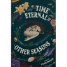Time Eternal and Other Seasons