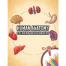 Human Anatomy Coloring Book For Kids: My First Human Body Parts And Human Anatomy Entertaining And Instructive Guide For 60 Human Body Parts Coloring