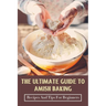 The Ultimate Guide To Amish Baking: Recipes And Tips For Beginners: A Beginner'S Guide To Traditional Amish Food
