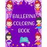 Ballerina Coloring Book: A fun Ballerina coloring book for toddlers and little girls Ballet coloring pages