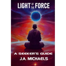 Light of the Force: A Seeker's Guide