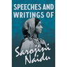 Speeches and Writings of Sarojini Naidu - With a Chapter from 'Studies of Contemporary Poets' by Mary C. Sturgeon