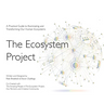 The Ecosystem Project: A Practical Guide to Illuminating and Transforming Our Human Ecosystems