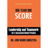 One Team One Score: Leadership and Teamwork for a Successful Dental Practice