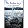 The Spiritual Nurse: 40 Years in the wilderness