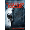 What Fears Become: An Anthology from The Horror Zine