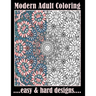 Modern Adult Coloring Easy & Hard Designs: One Sided Large Sheets With Pretty Detailed Art For Hours Of Enjoyment (Relaxation Techniques)