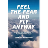 Feel The Fear and Fly Anyway