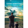 Good Morning! Volume II: A Devotional For Encouragement and Thought