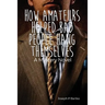 How Amateurs Helped Bad People Hang Themselves: A Mystery Novel