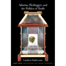 Adorno, Heidegger, and the Politics of Truth