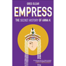 Empress: The Secret History of Anna K