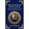 The Death of Ivan Ilyich: A Profound Meditation on Life, Mortality, and Meaning (Large Print Deluxe Hardcover Edition For Easy Reading)