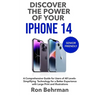Discover the Power of your iPhone 14: A Comprehensive Guide for Users of All Levels- Simplifying Technology for a Better Experience with Large Print a
