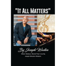 Joseph Wooten It All Matters: What I Believe, Words That I Live By