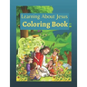 Learning About Jesus Coloring Book: Story of Jesus Learning Bible Coloring Book for Kids