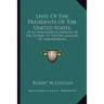 Lives Of The Presidents Of The United States: With Biographical Notices Of The Signers Of The Declaration Of Independence