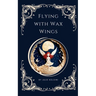 Flying with Wax Wings