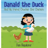 Danald The Duck: And His Friend, Chuckie the Chicken