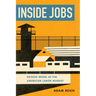 Inside Jobs: Prison Work in the Making of the American Labor Market