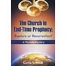 The Church in End-Time Prophecy: Rapture or Resurrection?