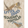 Little Doves Pequeñas tórtolas: a bilingual celebration of birds and a baby in English and Spanish